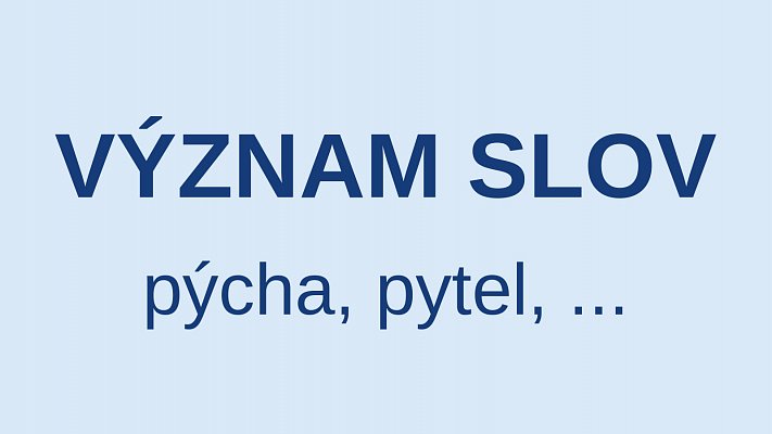 P - význam slov: pýcha, pytel, pysk, ...