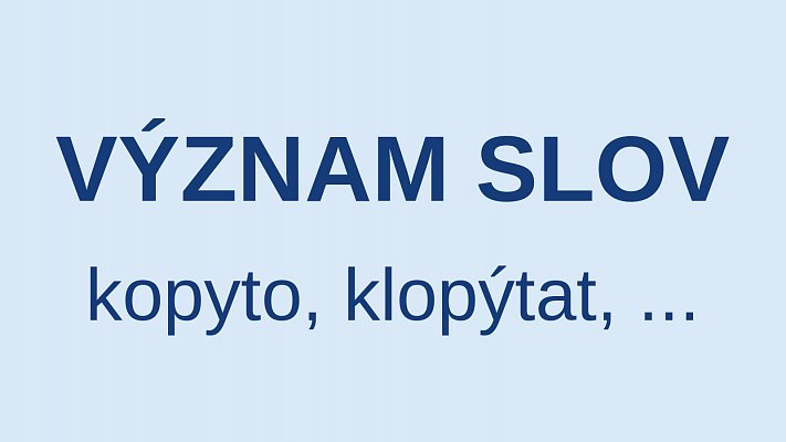 P - význam slov: kopyto, klopýtat, ...