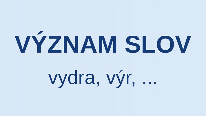 V - význam slov - vydra,výr, ...